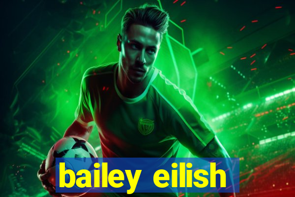 bailey eilish